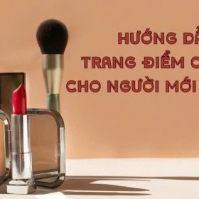 Hướng dẫn Makeup cơ bản cho người mới bắt đầu