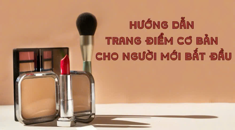 Hướng dẫn Makeup cơ bản cho người mới bắt đầu