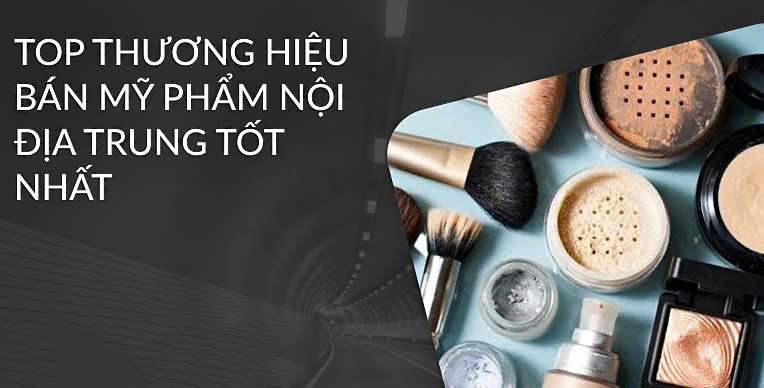 Top 10+ Hãng Mỹ Phẩm Nội Địa Trung Cao Cấp 2025